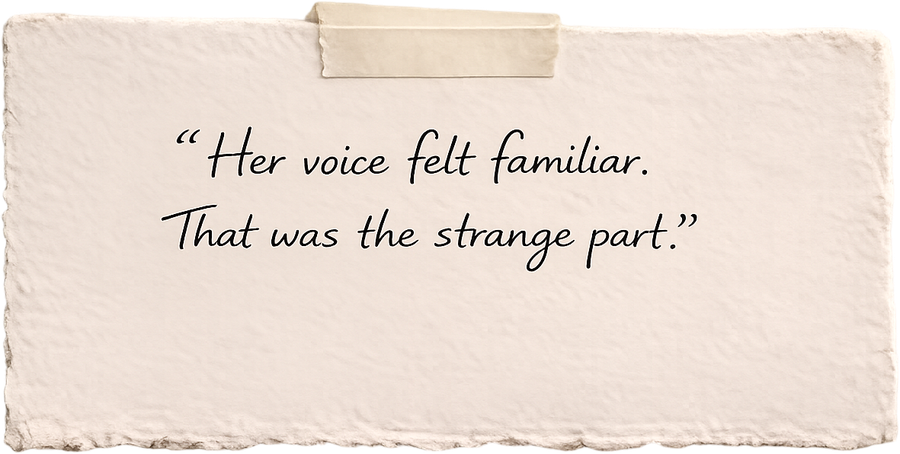 Handwritten note: “Her voice felt familiar. That was the strange part.”
